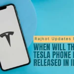 Rajkot Updates News: When Will the Tesla Phone Be Released]