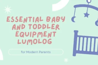 Essential Baby and Toddler Equipment Lumolog