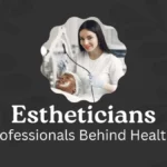 Estheticians